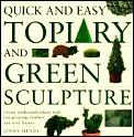 Quick & Easy Topiary & Green Sculpture Create Traditional Effects with Fast Growing Climbers & Wire Frames