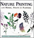Nature Printing With Herbs Fruits & Flow