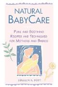 Natural Baby Care Pure & Soothing Recipes & Techniques for Mothers & Babies