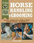 Horse Handling & Grooming A Step By Step Photographic Guide to Mastering Over 100 Horsekeeping Skills