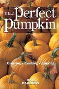 Perfect Pumpkin Growing Cooking Carving