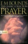 E M Bounds The Classic Collection on Prayer