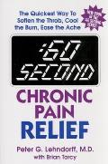 60 Second Chronic Pain Relief: The Quickest Way to Soften the Throb, Cool the Burn, Ease the Ache
