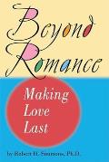 Beyond Romance Making Love Last