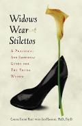 Widows Wear Stilettos A Practical & Emotional Guide for the Young Widow