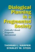 Dialogical Planning in a Fragmented Society: Critically Liberal, Pragmatic, Incremental
