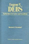 Eugene V. Debs: Spokesman for Labor and Socialism
