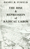 Rise & Repression Of Radical Labor