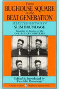 From Bughouse Square to the Beat Generation Selected Ravings of Slim Brundage Founder & Janitor of the College of Complexes