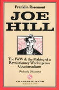 Joe Hill The IWW & the Making of a Revolutionary Working Class Counterculture
