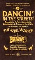 Dancin in the Streets Anarchists IWWs Surrealists Situationists & Provos in the 1960s As Recorded in the Pages of the Rebel Worker & He