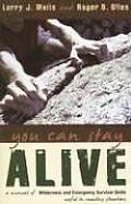You Can Stay Alive Wilderness Living & Emergency Survival