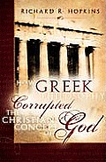 How Greek Philosophy Corrupted the Christian Concept of God