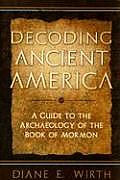 Decoding Ancient America: A Guide to the Archaeology of the Book of Mormon