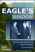 In the Eagles Shadow The United States & Latin America