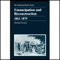 Emancipation & Reconstruction 1862 1879
