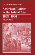 American Politics in the Gilded Age: 1868 - 1900