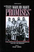 They Made Us Many Promises The American Indian Experience 1524 to the Present