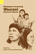 Workpapers Concerning Waorani Discourse Features