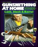 Gunsmithing At Home Lock Stock & Barrel