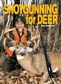 Shotgunning For Deer