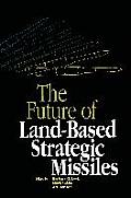 The Future of Land-Based Strategic Missles