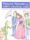 Princess Marjabelle Visits Lollygag Lake: Marjabelle Stewart's Introduction to Manners for the