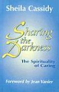 Sharing the Darkness The Spirituality of Caring