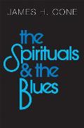 Spirituals & The Blues An Interpretation
