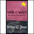 Wade In The Water The Wisdom Of The Spirituals