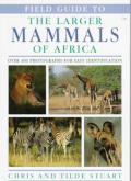 Field Guide To The Larger Mammals Of Africa