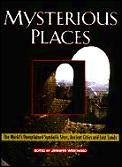 Mysterious Places The Worlds Unexplained