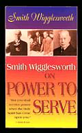 Smith Wigglesworth On Power To Serve