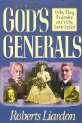 God's Generals: Why They Succeeded and Why Some Fail Volume 1