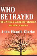 Who Betrayed the African World Revolution?: And Other Speeches