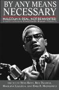 By Any Means Necessary Malcolm X Real Not Reinvented