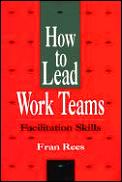 How To Lead Work Teams Facilitation Skil