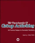 The Encyclopedia of Group Activities: 150 Practical Designs for Successful Facilitating