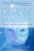 Complete Guide to Memory Mastery: Organizing & Developing the Power of Your Mind