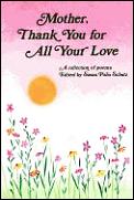 Mother Thank You For All Your Love a collection of poems