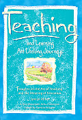 Teaching & Learning Are Lifelong Journeys Thoughts on the Art of Teaching & the Meaning of Education