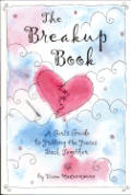 The Breakup Book: A Girl's Guide to Putting the Pieces Back Together (Teens & Young Adults)
