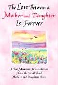 Love Between a Mother & Daughter Is Forever A Blue Mountain Arts Collection about the Special Bond Mothers & Daughters Share
