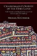 Charlemagne's Survey of the Holy Land: Wealth, Personnel, and Buildings of a Mediterranean Church Between Antiquity and the Middle Ages