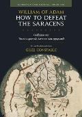 How to Defeat the Saracens: Guillelmus Ade, Tractatus Quomodo Sarraceni Sunt Expugnandi; Text and Translation with Notes