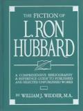 The Fiction of L Ron Hubbard: A Comprehensive Bibliography and Reference Guide to Published and Selected Unpublished Works
