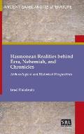 Hasmonean Realities behind Ezra, Nehemiah, and Chronicles