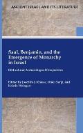 Saul, Benjamin, and the Emergence of Monarchy in Israel: Biblical and Archaeological Perspectives