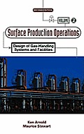 Surface Production Operations Volume 2 Design of Gas Handling Systems & Facilities
