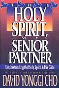 Holy Spirit My Senior Partner Understanding the Holy Spirit & His Gifts